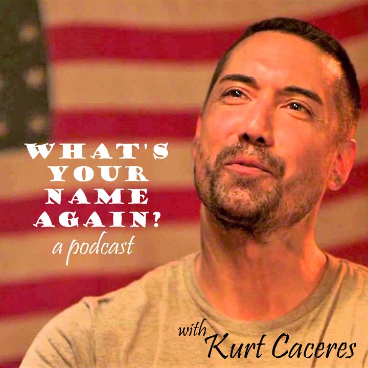 What's Your Name Again? - with Kurt Caceres