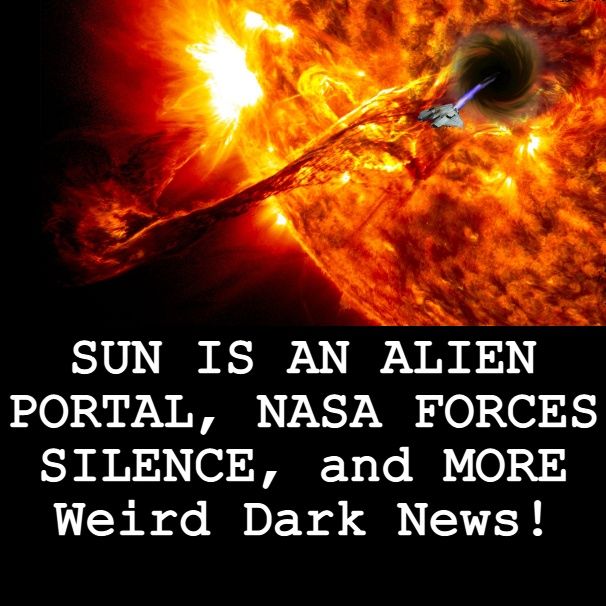 #BonusBite SUN IS AN ALIEN PORTAL, NASA FORCES SILENCE, and MORE Weird Dark News!  #WeirdDarkness