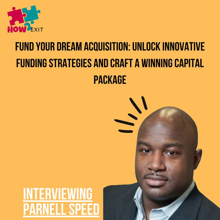 E205: Raising Capital for Acquisitions: Funding Sources to Finance Your Dream Deal w/ Parnell Speed