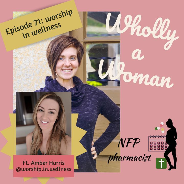 Episode 71: Worship in wellness - featuring Amber Harris | Dr. Emily, natural family planning pharmacist