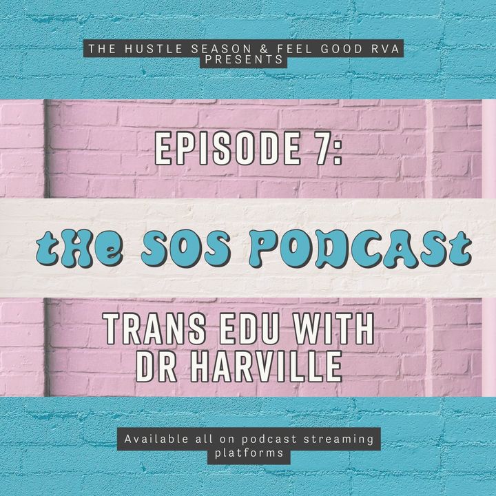 THS Presents: The SOS Podcast Ep. 7 Trans Edu w/ Dr. Harville