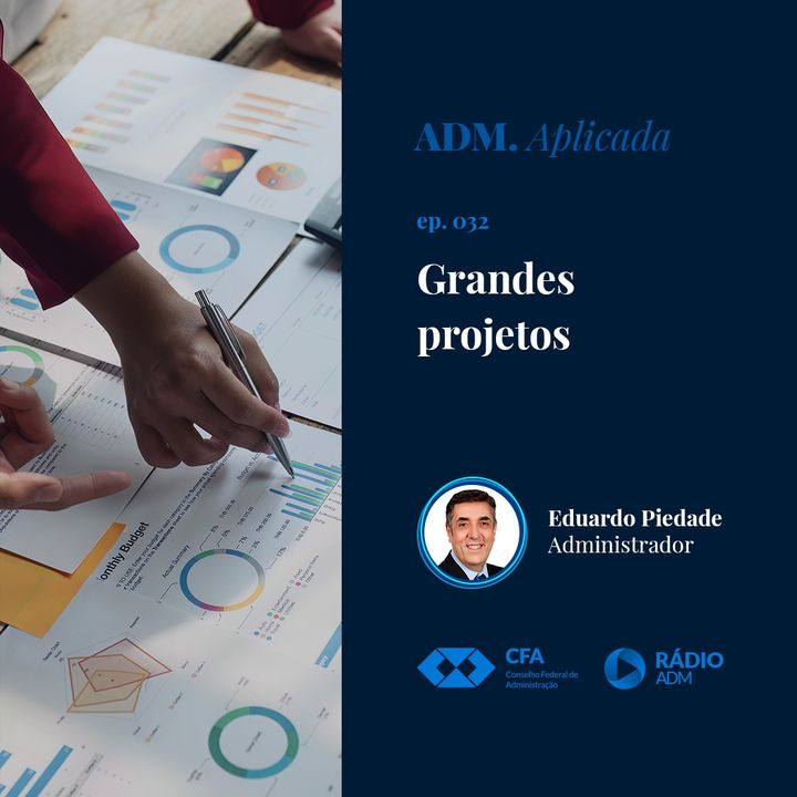 Administração Aplicada #032: Grandes Projetos