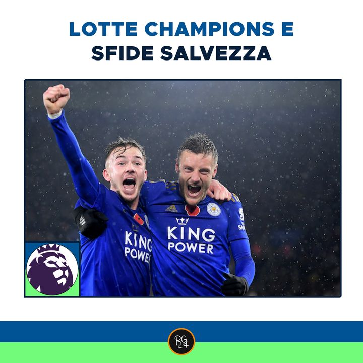 Podcast Premier League - Lotte per la champions e sfide per la salvezza