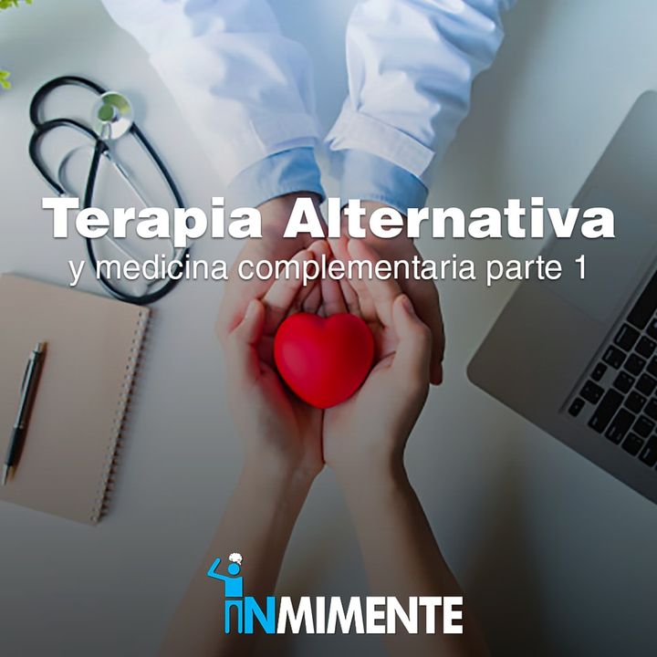 INMIMENTE EP - Terapia alternativa y medicina complementaria parte 1 con el Dr Mario Perilla