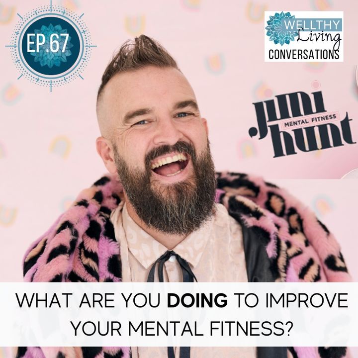 #67 What are you DOING to improve your mental fitness?