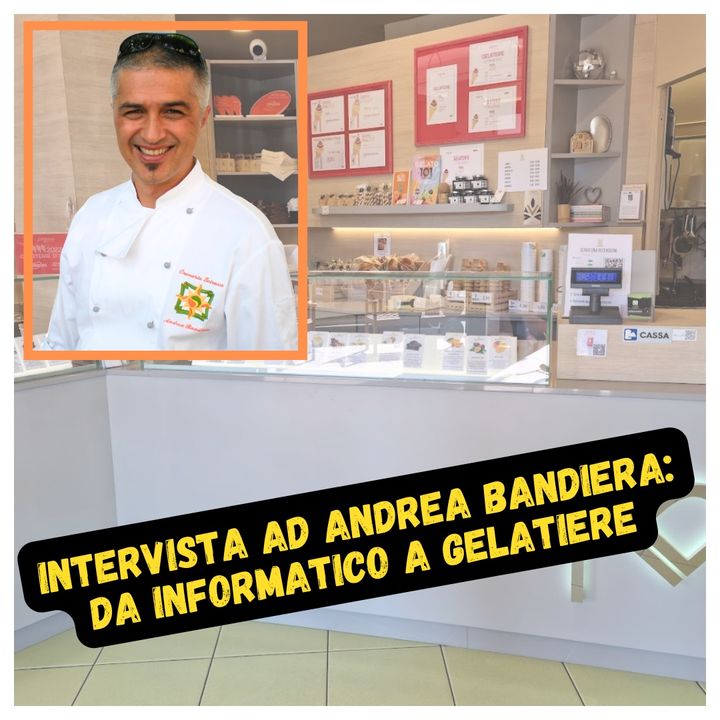 Intervista ad Andrea Bandiera: da informatico a gelatiere