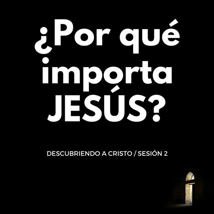 2. ¿Por qué importa Jesús? (DC Spanish LIVE Demo)