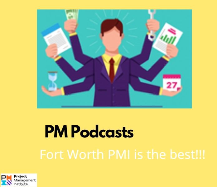 PM Podcasts - Fort Worth PMI the best
