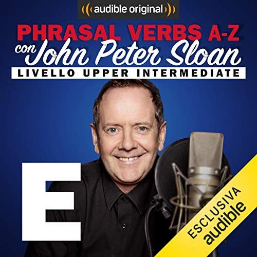 Phrasal verbs A-Z. E (Lesson 8) - John Peter Sloan