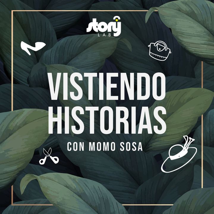 T02 / EP04 - Vistiendo Historias con Momo Sosa