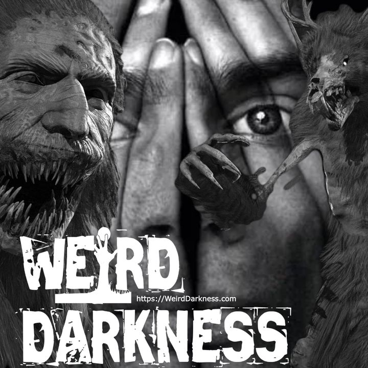 “WENDIGO PSYCHOSIS” and 4 More True, Macabre Stories! #WeirdDarkness