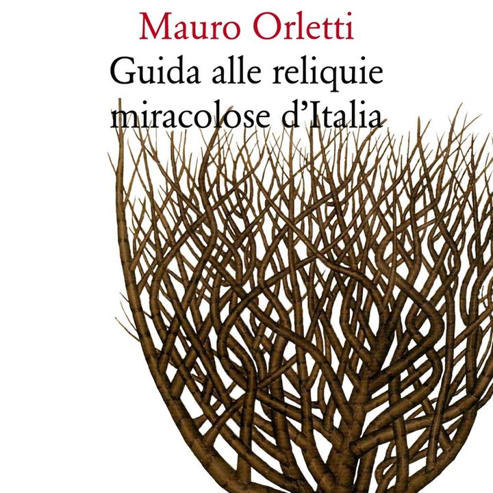 Mauro Orletti "Guida alle reliquie miracolose d'Italia"