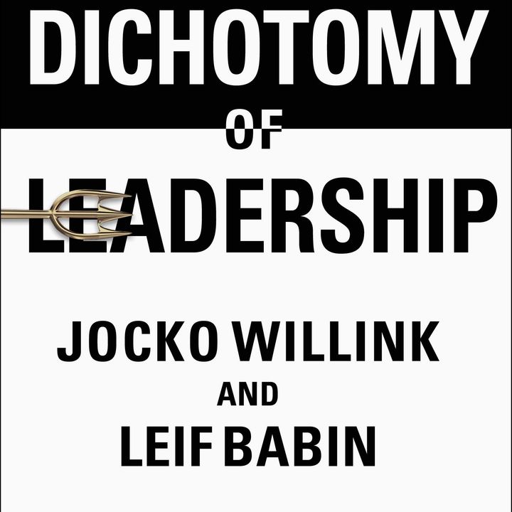 Joko Willink and Leif Babin Release The Dichotomy Of Leadership