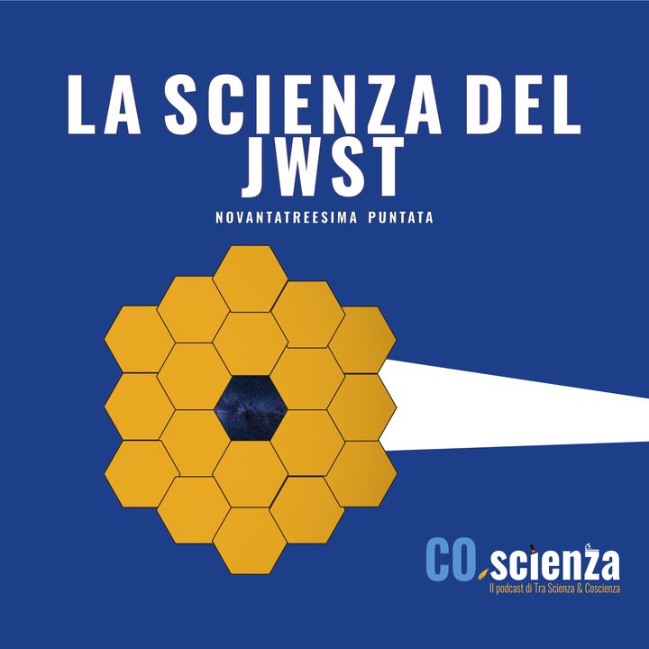 La scienza di JWST (Novantatreesima Puntata)
