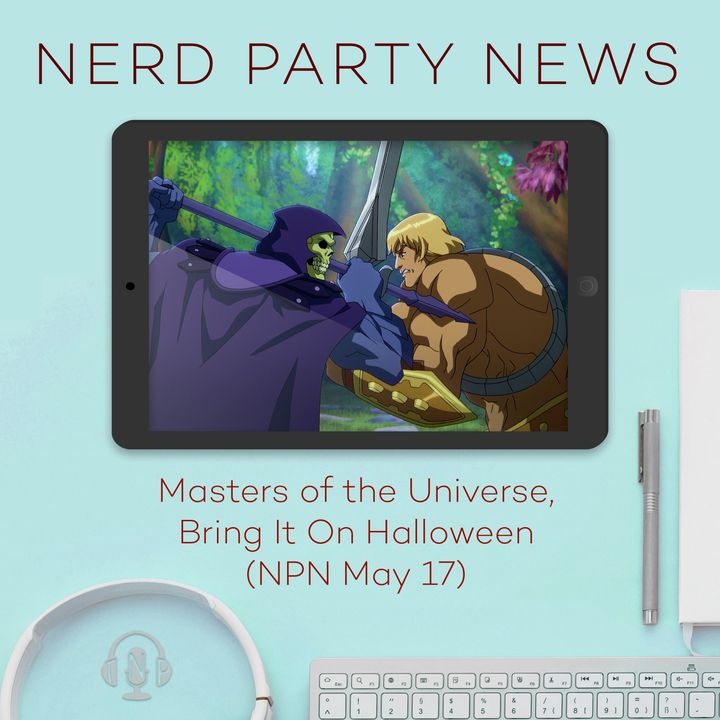 Masters of the Universe, Bring It On Halloween (NPN May 17)