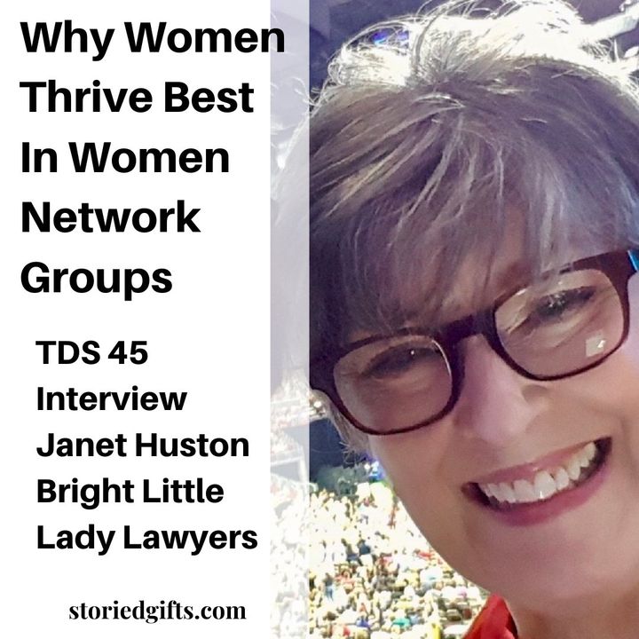 TDS 45 Why Women Thrive Best In Women Network Groups Interview With Janet Huston