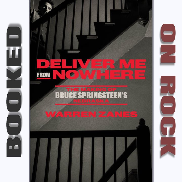 "Deliver Me From Nowhere: The Making of Bruce Springsteen's Nebraska"/Warren Zanes [Episode 133]