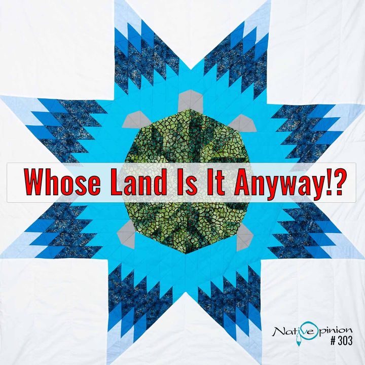 Episode: 303 "Whose Land is it Anyway!?"