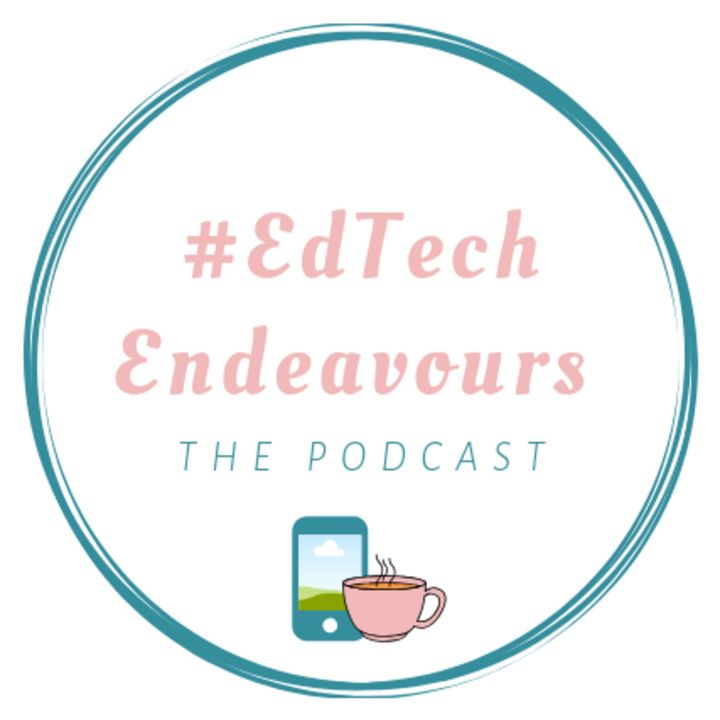 EdTech Endeavours: The Podcast