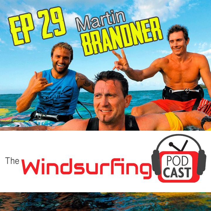 #29 Legendary F2/JP manager Martin Brandner - The Godfather of Professional Windsurfing