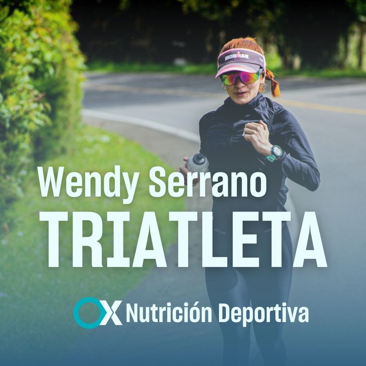 53. Alimentación consciente y Rendimiento deportivo - Hablando con la triatleta Wendy Serrano