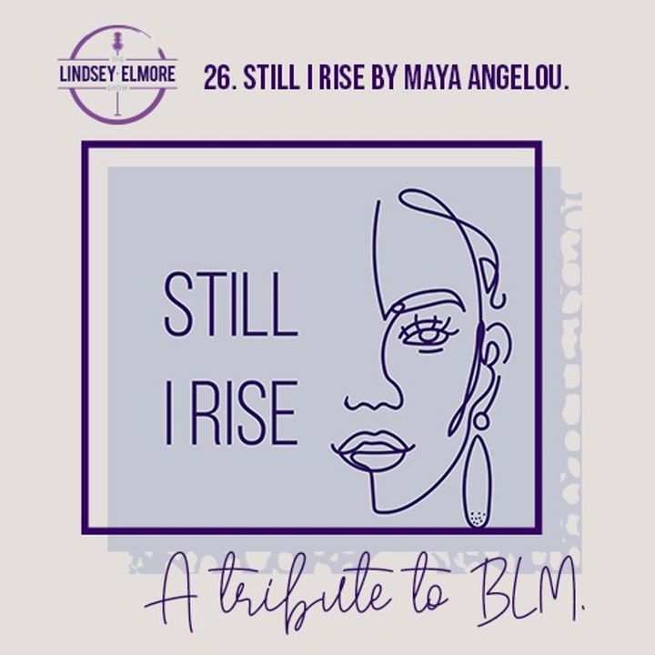 'Still I Rise' By Maya Angelou. A tribute to the Black Lives Matter movement.