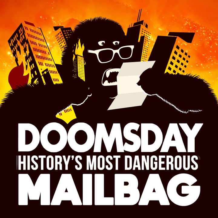The Most Disastrous Human of All Time | Doomsday Mailbag 7