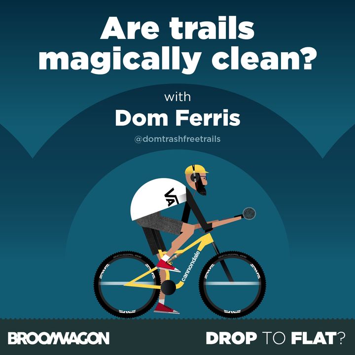 Dom Ferris & Trash Free Trails – MTB Community  #DropToFlat