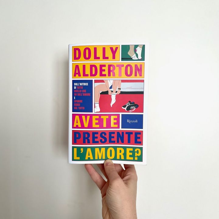 Di rotture e altri disastri emotivi -  AVETE PRESENTE L'AMORE? di Dolly Alderton (Rizzoli)