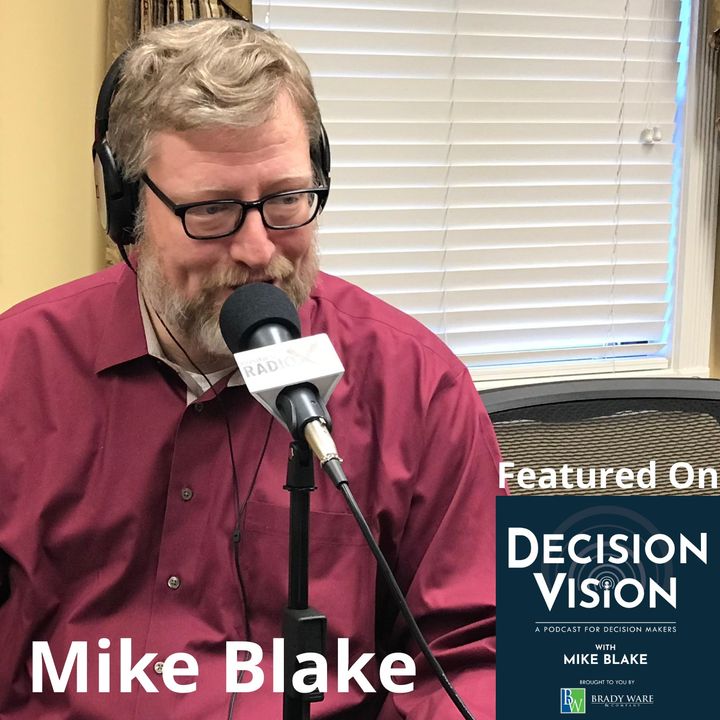 Decision Vision Episode 144:  Should I Be Thankful? – Mike Blake, Brady Ware & Company