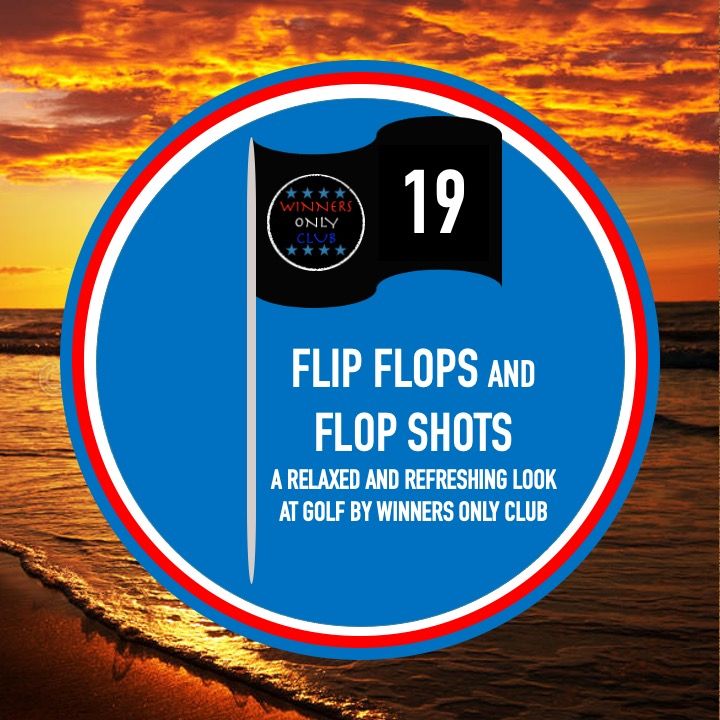 Flip Flops and Flop Shots