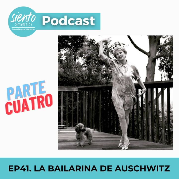 EP41: LA BAILARINA DE AUSCHWITZ PARTE 4
