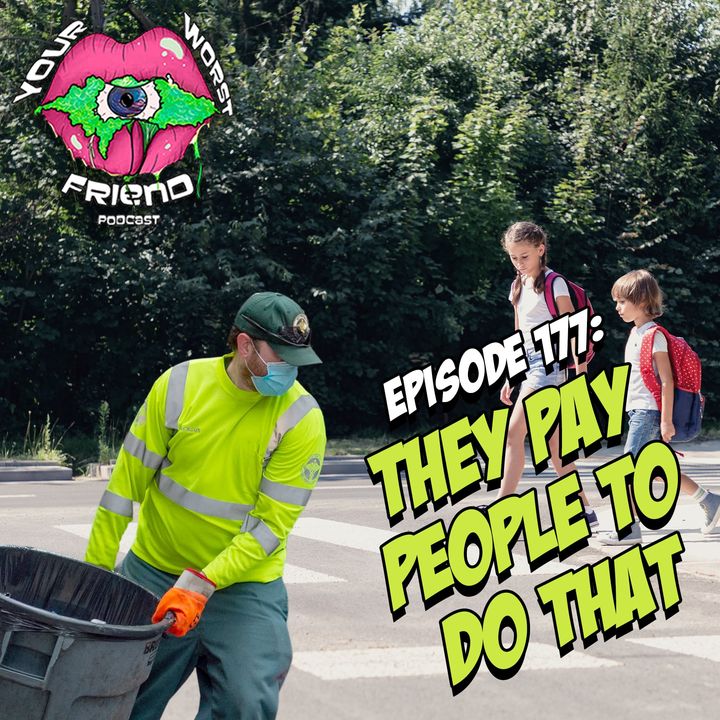 Ep. 177: They Pay People to Do That