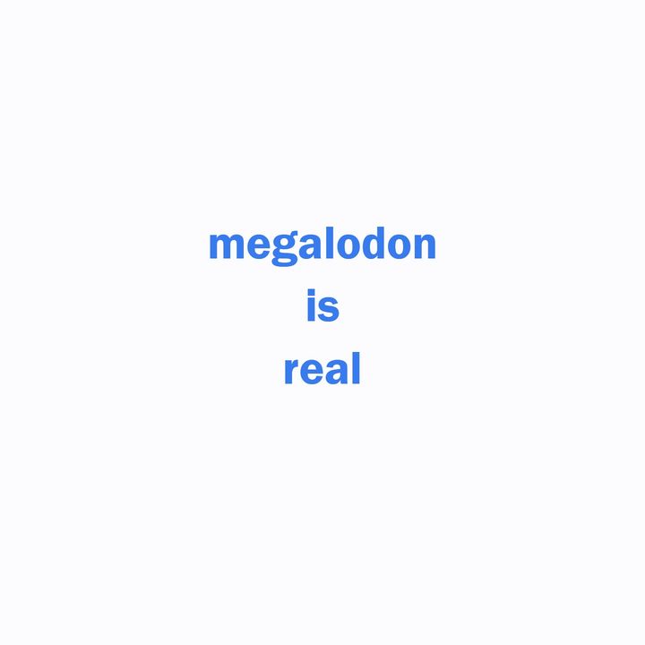 Megalodon Is Real