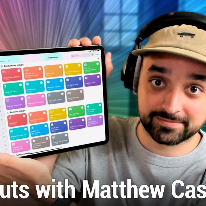 iOS 599: Shortcuts with Matthew Cassinelli - 600+ Shortcuts Library, Shortcuts on Mac, Automation Tips