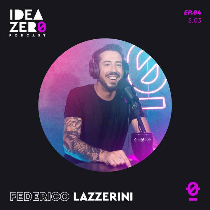 [S.03 EP.04] Geni del marketing con Federico Lazzerini | Idea Zero