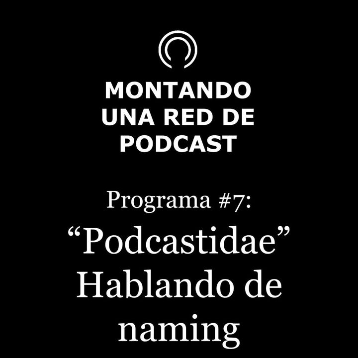 "Podcastidae", hablando de naming | MRP #7