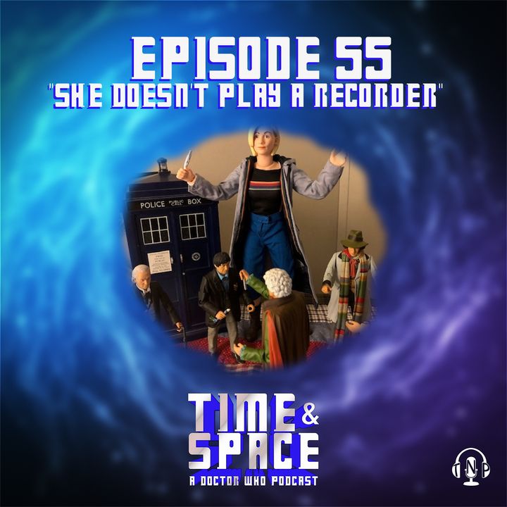 Episode 55 - She Doesn't Play a Recorder
