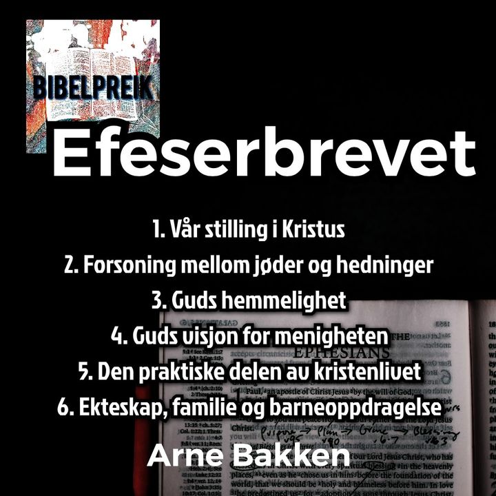 Arne Bakken: Efeserbrevet - 6: Ekteskap, familie og barneoppdragelse