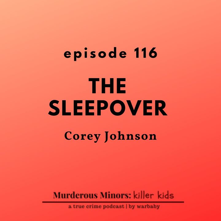 116: The Sleepover (Corey Johnson)