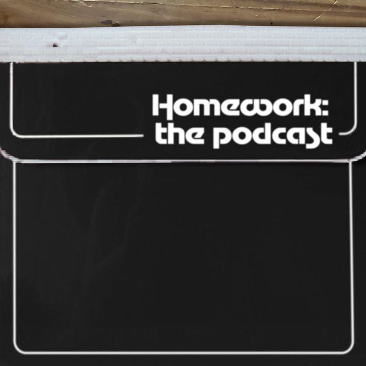 Homework: The Podcast