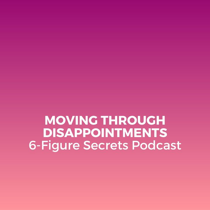 EP 343 | Moving through disappointments