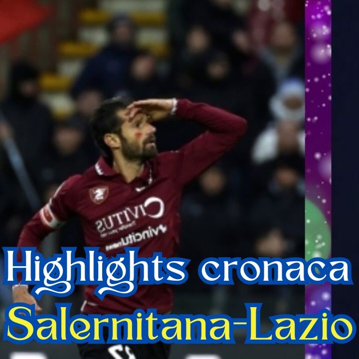 Highlights cronaca Salernitana-Lazio 2-1 di Scaramuzzino in Serie A 23/24