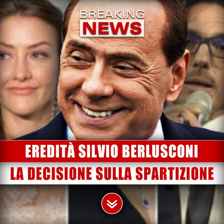 Eredità Silvio Berlusconi: Scandalosa Decisione Sulla Spartizione! 