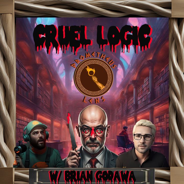 Cruel Logic w/ Brian Godawa - Prometheus Lens Podcast
