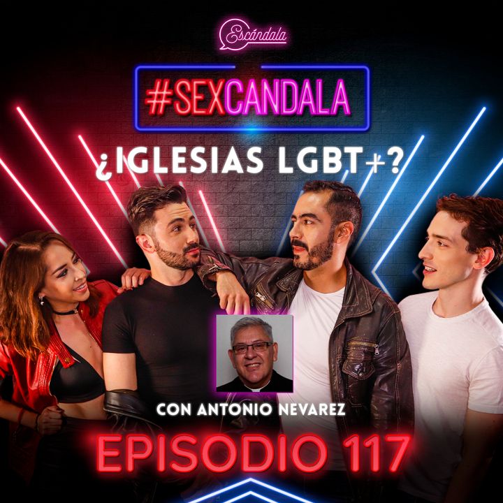 Ep 117 ¿Iglesias LGBT+? Con Antonio Nevarez