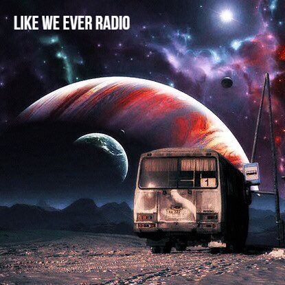 Like we ever Radio