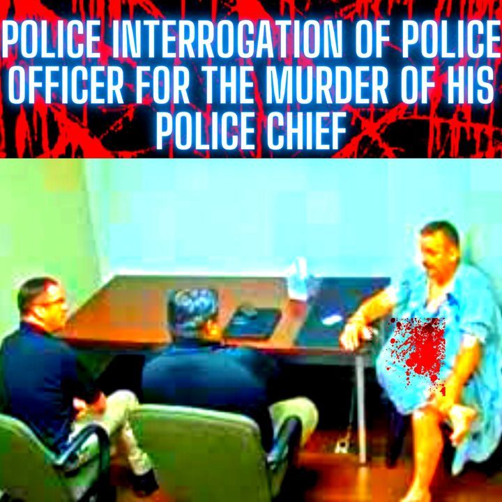 Police Interrogation of Police Officer for the Murder of his Police Chief while on vacation