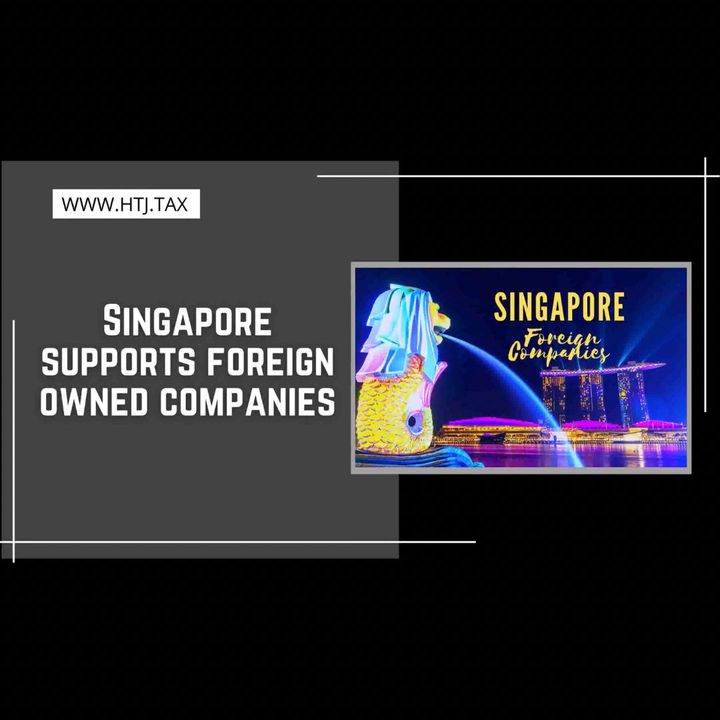 [ HTJ Podcast ] Singapore supports foreign owned companies