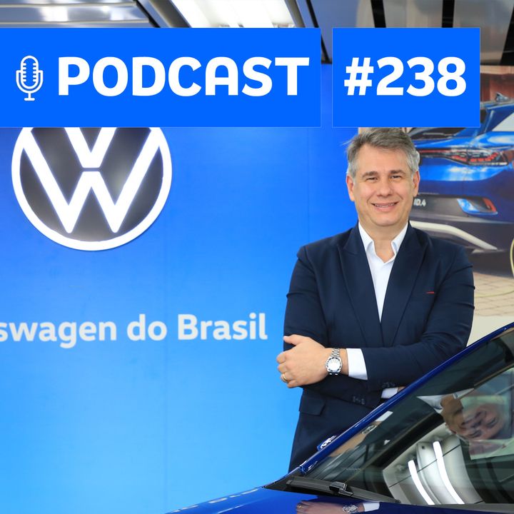 238 Especial com Ciro Possobom CEO da VW do Brasil